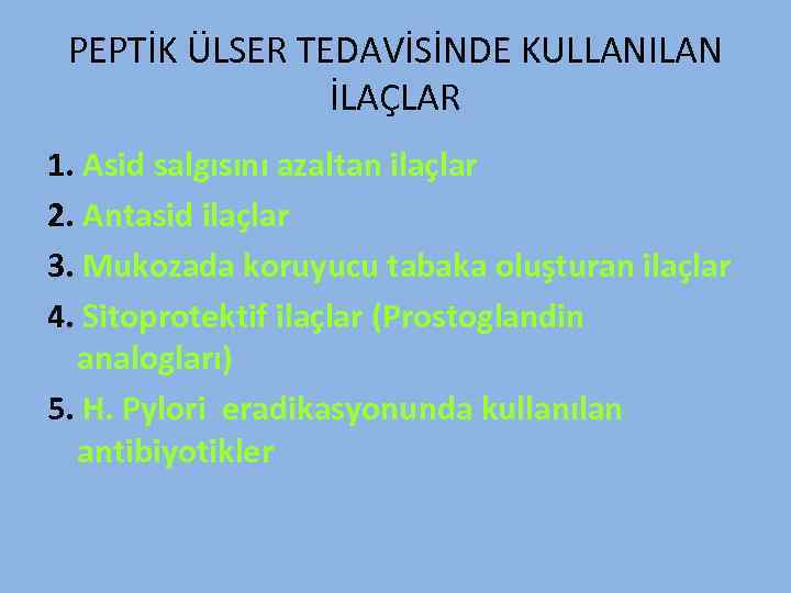PEPTİK ÜLSER TEDAVİSİNDE KULLANILAN İLAÇLAR 1. Asid salgısını azaltan ilaçlar 2. Antasid ilaçlar 3.