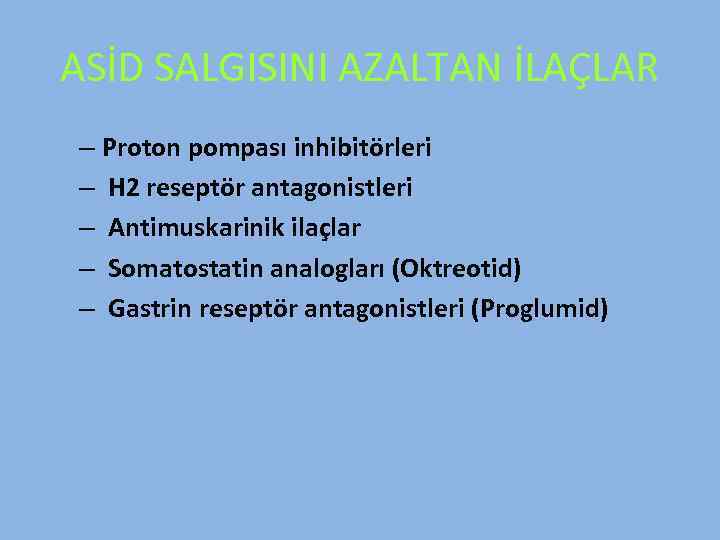 ASİD SALGISINI AZALTAN İLAÇLAR – Proton pompası inhibitörleri – H 2 reseptör antagonistleri –