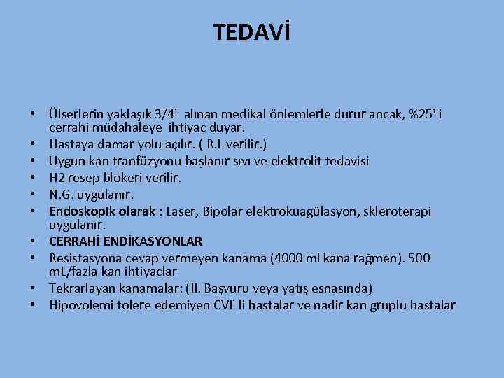 TEDAVİ • Ülserlerin yaklaşık 3/4' alınan medikal önlemlerle durur ancak, %25' i cerrahi müdahaleye