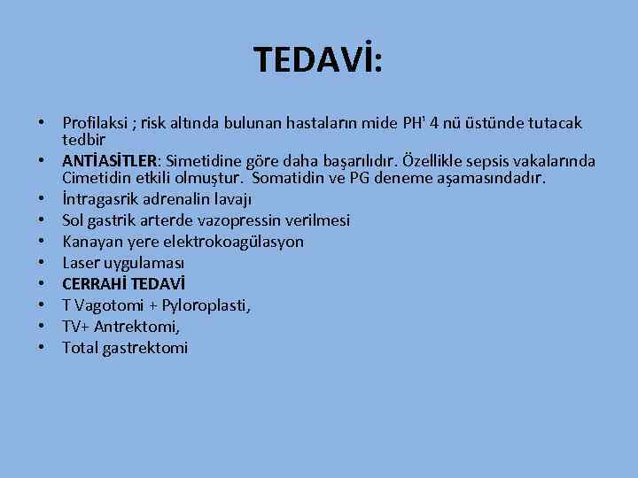 TEDAVİ: • Profilaksi ; risk altında bulunan hastaların mide PH' 4 nü üstünde tutacak