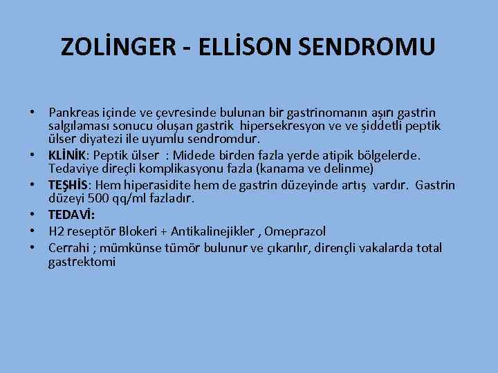ZOLİNGER - ELLİSON SENDROMU • Pankreas içinde ve çevresinde bulunan bir gastrinomanın aşırı gastrin