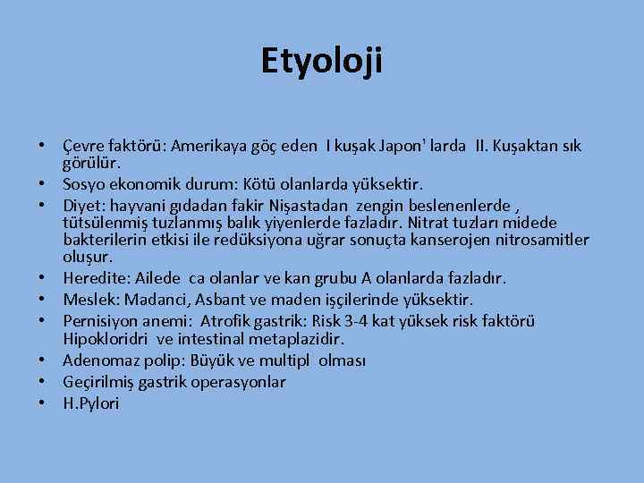 Etyoloji • Çevre faktörü: Amerikaya göç eden I kuşak Japon' larda II. Kuşaktan sık