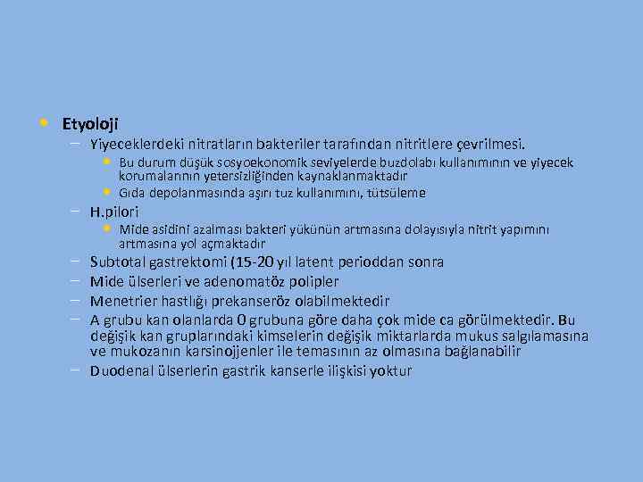  • Etyoloji – Yiyeceklerdeki nitratların bakteriler tarafından nitritlere çevrilmesi. • Bu durum düşük