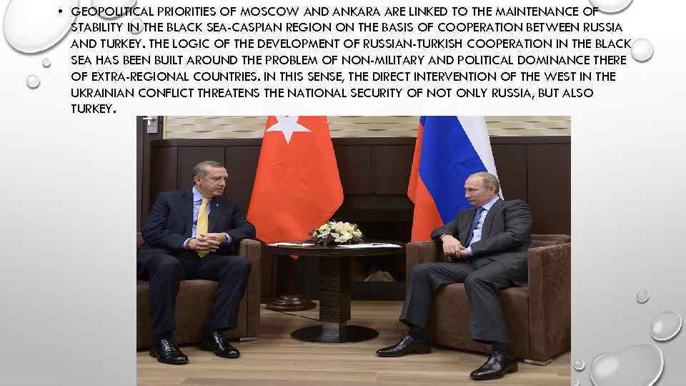  • GEOPOLITICAL PRIORITIES OF MOSCOW AND ANKARA ARE LINKED TO THE MAINTENANCE OF