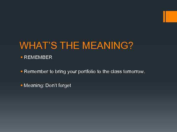 WHAT’S THE MEANING? § REMEMBER § Remember to bring your portfolio to the class