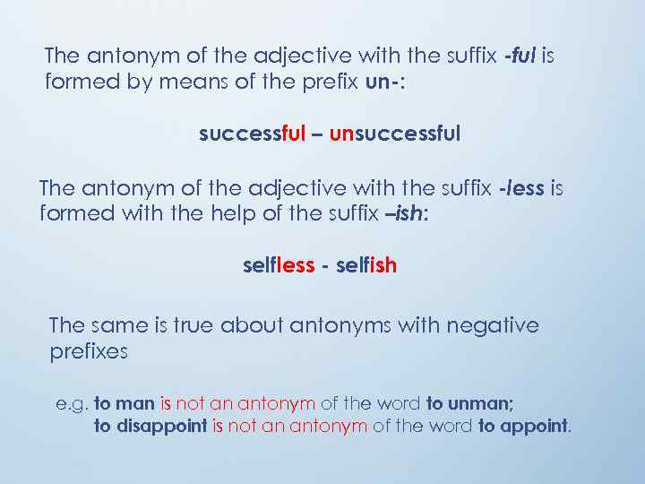 The antonym of the adjective with the suffix -ful is formed by means of