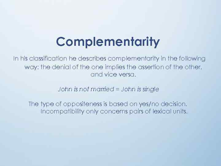 Complementarity In his classification he describes complementarity in the following way: the denial of