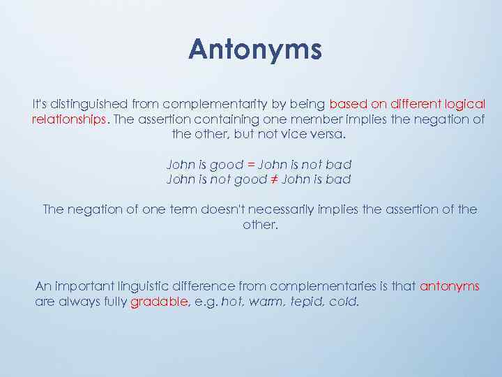 Antonyms It's distinguished from complementarity by being based on different logical relationships. The assertion