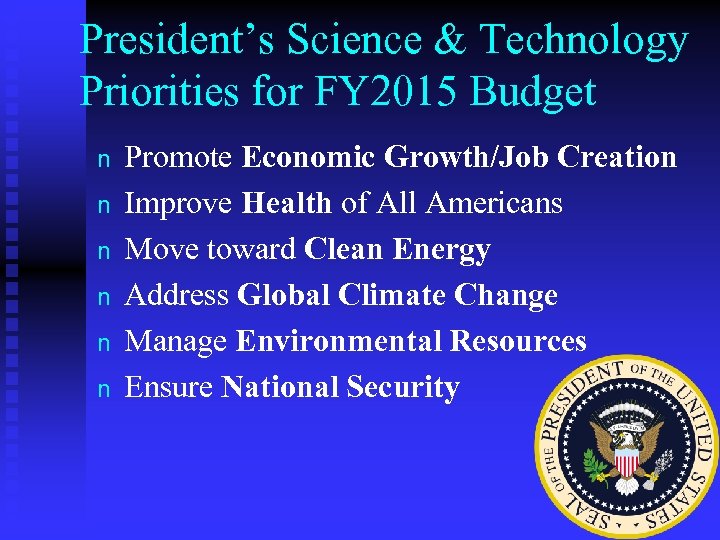 President’s Science & Technology Priorities for FY 2015 Budget n n n Promote Economic