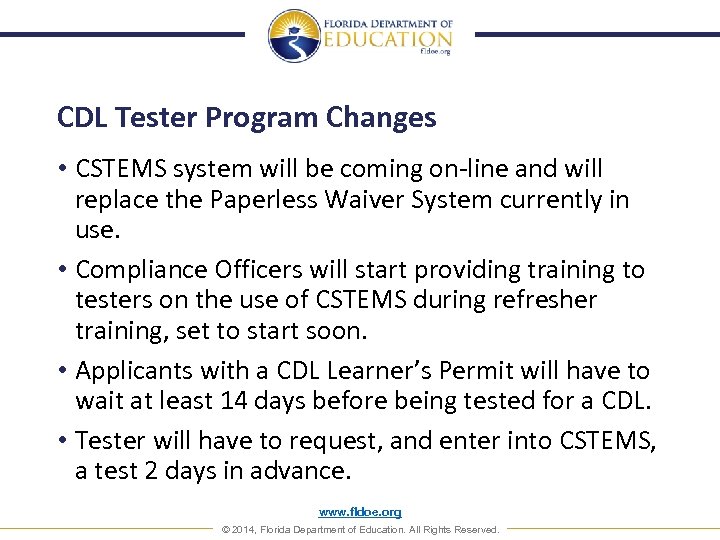 CDL Tester Program Changes • CSTEMS system will be coming on-line and will replace