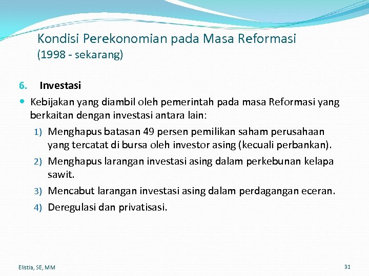 Kondisi Perekonomian pada Masa Reformasi (1998 - sekarang) 6. Investasi Kebijakan yang diambil oleh