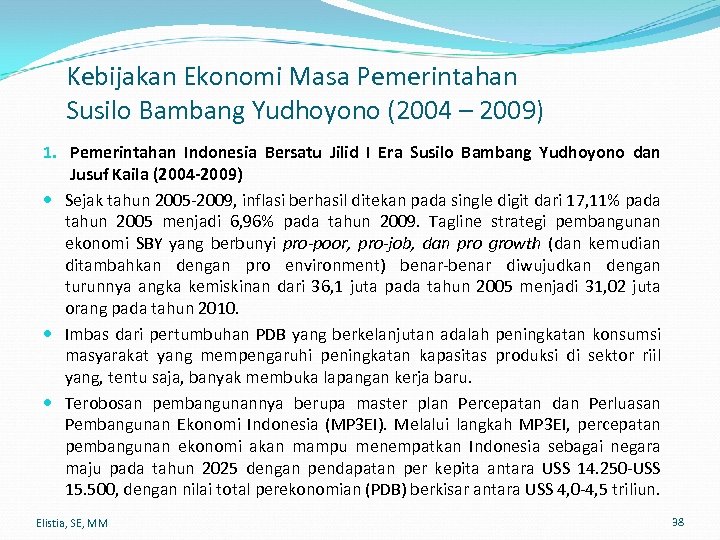 Kebijakan Ekonomi Masa Pemerintahan Susilo Bambang Yudhoyono (2004 – 2009) 1. Pemerintahan Indonesia Bersatu