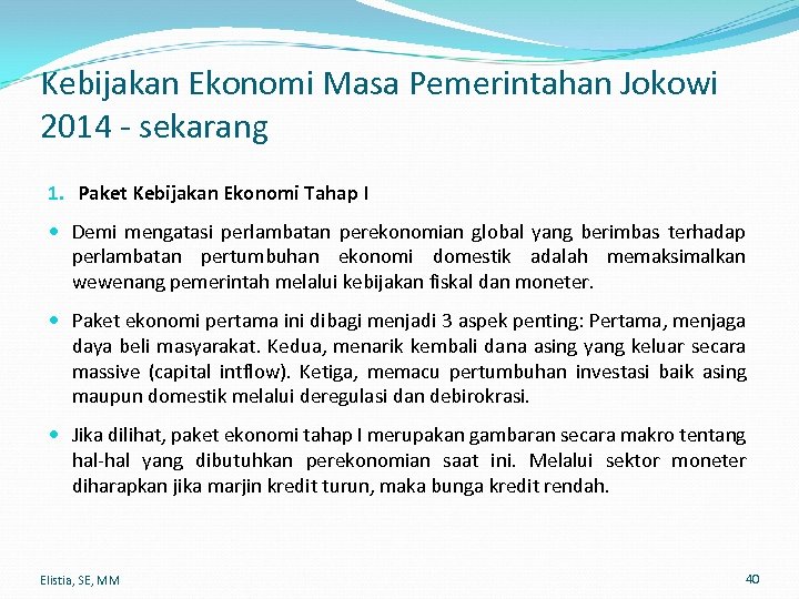 Kebijakan Ekonomi Masa Pemerintahan Jokowi 2014 - sekarang 1. Paket Kebijakan Ekonomi Tahap I