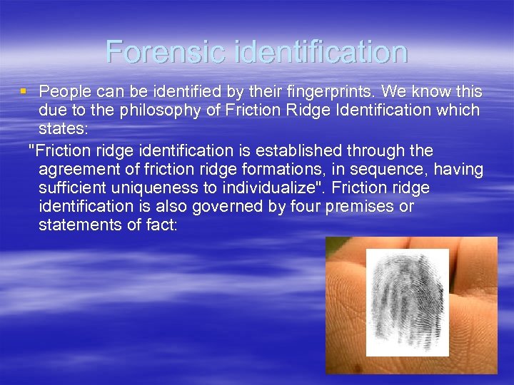 Forensic identification § People can be identified by their fingerprints. We know this due