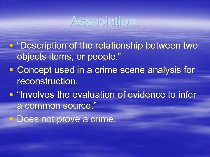 Association: § “Description of the relationship between two objects items, or people. ” §