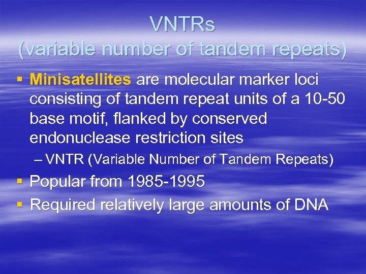 VNTRs (variable number of tandem repeats) § Minisatellites are molecular marker loci consisting of