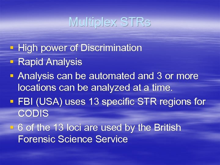 Multiplex STRs § § § High power of Discrimination Rapid Analysis can be automated