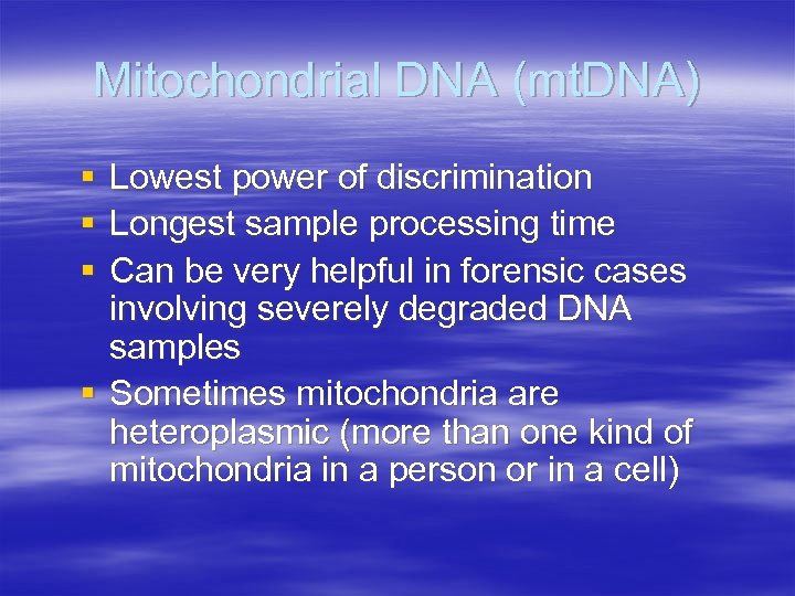 Mitochondrial DNA (mt. DNA) § § § Lowest power of discrimination Longest sample processing
