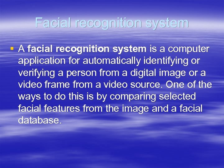 Facial recognition system § A facial recognition system is a computer application for automatically