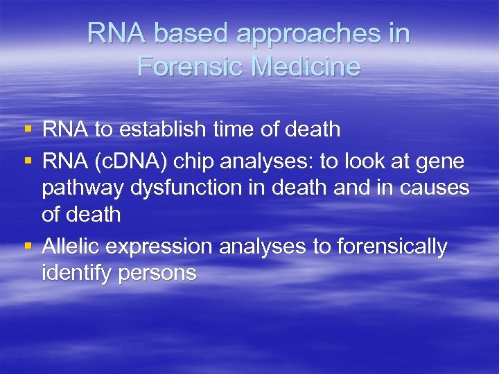 RNA based approaches in Forensic Medicine § RNA to establish time of death §