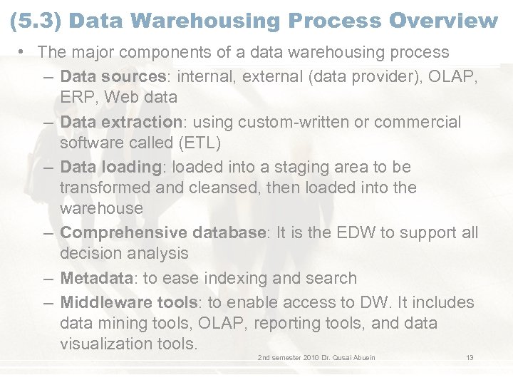 (5. 3) Data Warehousing Process Overview • The major components of a data warehousing