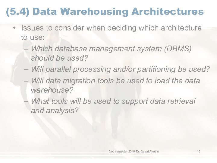 (5. 4) Data Warehousing Architectures • Issues to consider when deciding which architecture to