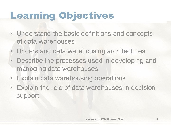 Learning Objectives • Understand the basic definitions and concepts of data warehouses • Understand