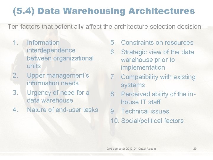 (5. 4) Data Warehousing Architectures Ten factors that potentially affect the architecture selection decision: