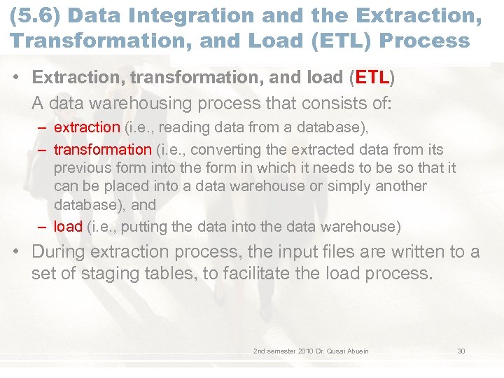 (5. 6) Data Integration and the Extraction, Transformation, and Load (ETL) Process • Extraction,
