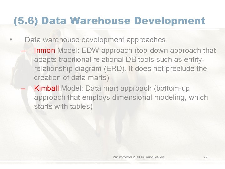 (5. 6) Data Warehouse Development • Data warehouse development approaches – Inmon Model: EDW
