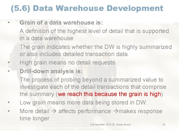 (5. 6) Data Warehouse Development • • • Grain of a data warehouse is: