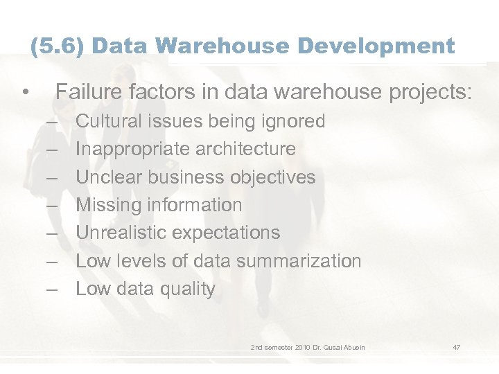 (5. 6) Data Warehouse Development • Failure factors in data warehouse projects: – –