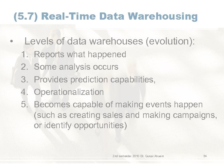 (5. 7) Real-Time Data Warehousing • Levels of data warehouses (evolution): 1. 2. 3.