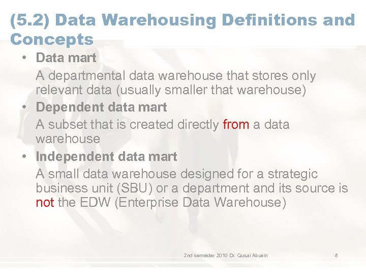(5. 2) Data Warehousing Definitions and Concepts • Data mart A departmental data warehouse