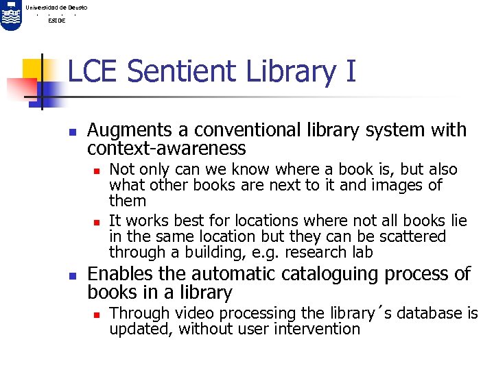 Universidad de Deusto. . ESIDE LCE Sentient Library I n Augments a conventional library