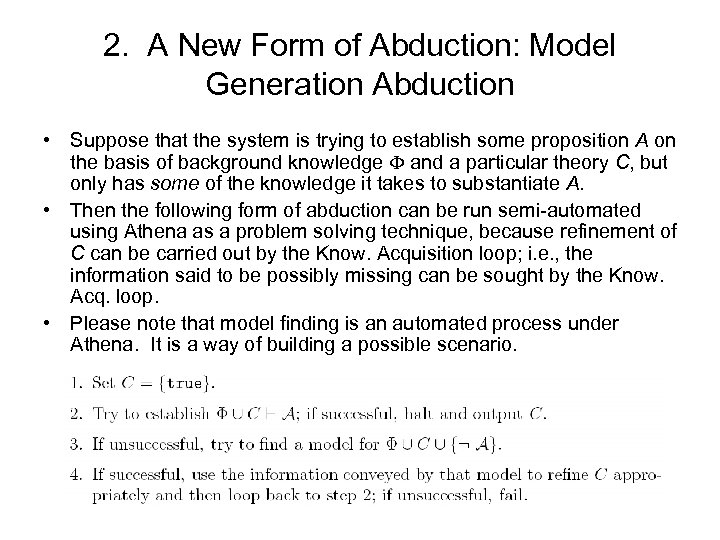 2. A New Form of Abduction: Model Generation Abduction • Suppose that the system