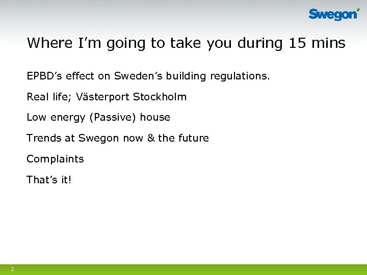 Where I’m going to take you during 15 mins EPBD’s effect on Sweden’s building