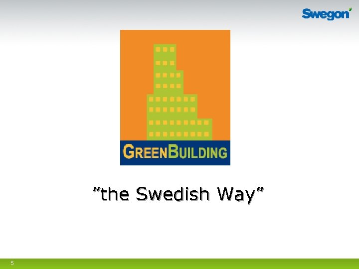 ”the Swedish Way” 5 