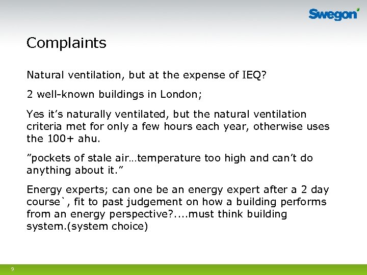 Complaints Natural ventilation, but at the expense of IEQ? 2 well-known buildings in London;