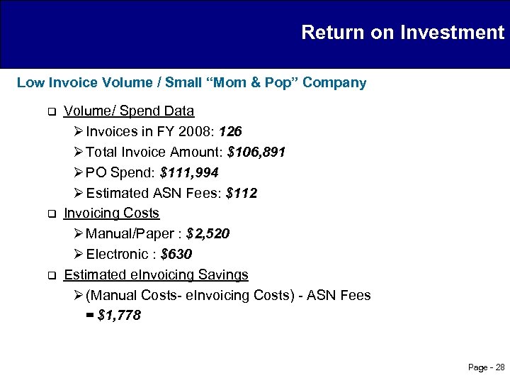 Return on Investment Low Invoice Volume / Small “Mom & Pop” Company q q