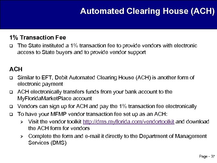 Automated Clearing House (ACH) 1% Transaction Fee q The State instituted a 1% transaction