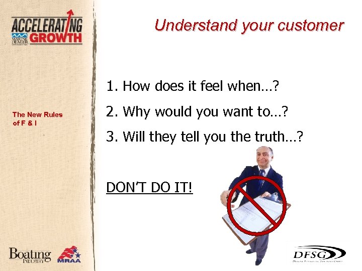 Understand your customer 1. How does it feel when…? The New Rules of F