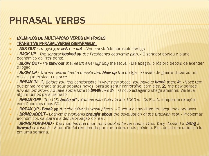 PHRASAL VERBS EXEMPLOS DE MULTI-WORD VERBS EM FRASES: TRANSITIVE PHRASAL VERBS (SEPARABLE): · ASK