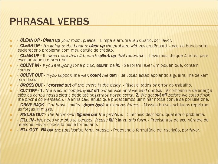 PHRASAL VERBS · CLEAN UP - Clean up your room, please. - Limpa e
