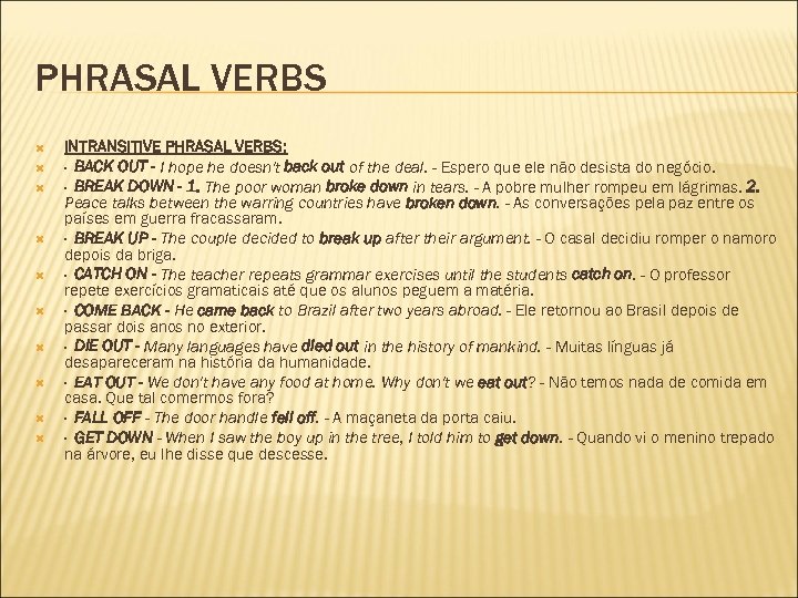 PHRASAL VERBS INTRANSITIVE PHRASAL VERBS: · BACK OUT - I hope he doesn't back