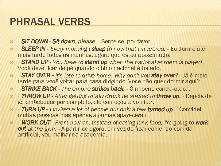 PHRASAL VERBS · SIT DOWN - Sit down, please. - Sente-se, por favor. ·