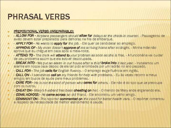 PHRASAL VERBS PREPOSITIONAL VERBS (INSEPARABLE): · ALLOW FOR - Airplane passengers should allow for