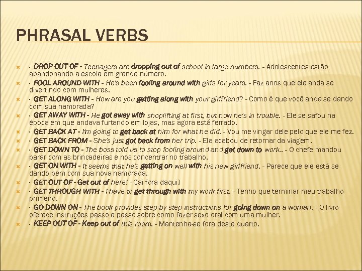 PHRASAL VERBS · DROP OUT OF - Teenagers are dropping out of school in