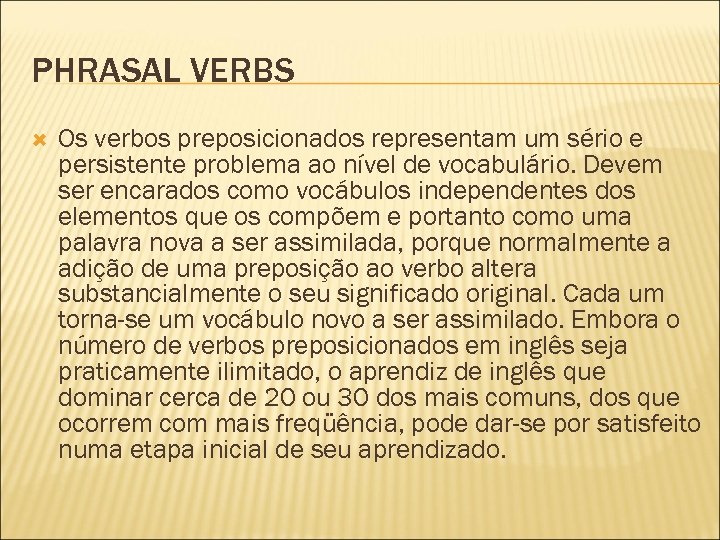 PHRASAL VERBS Os verbos preposicionados representam um sério e persistente problema ao nível de