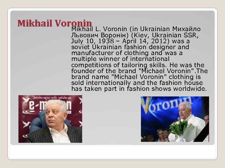 Mikhail Voronin Mikhail L. Voronin (in Ukrainian Михайло Львович Воронін) (Kiev, Ukrainian SSR, July